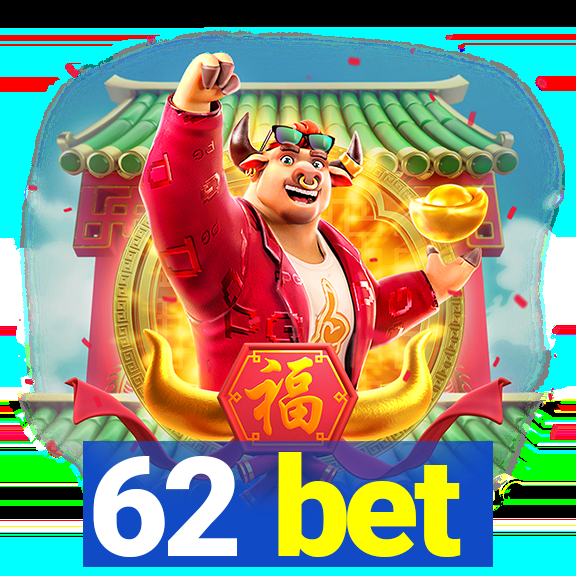 62 bet